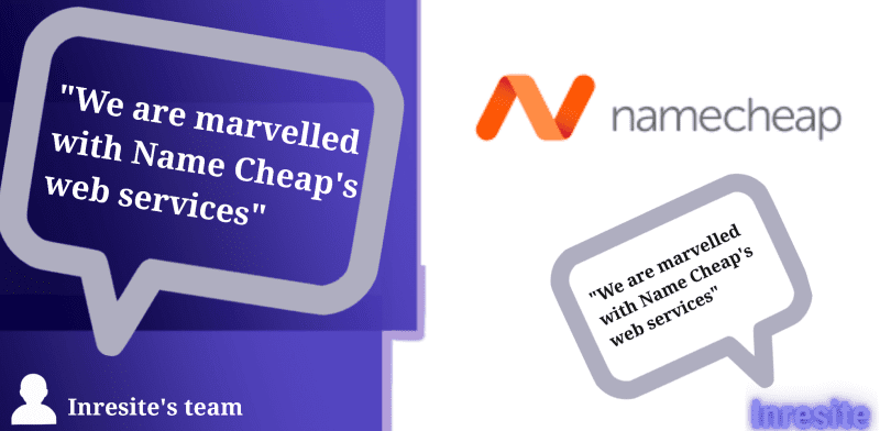 "We are marvelled with Name Cheap's web services" - Inresite's team