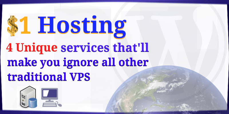 4 unique $1 VPS hosting services that'll make you ignore all other traditional VPS