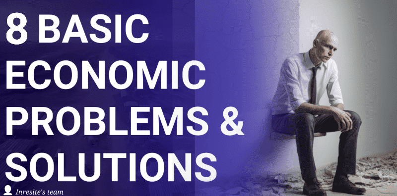 8 economic problems and solutions